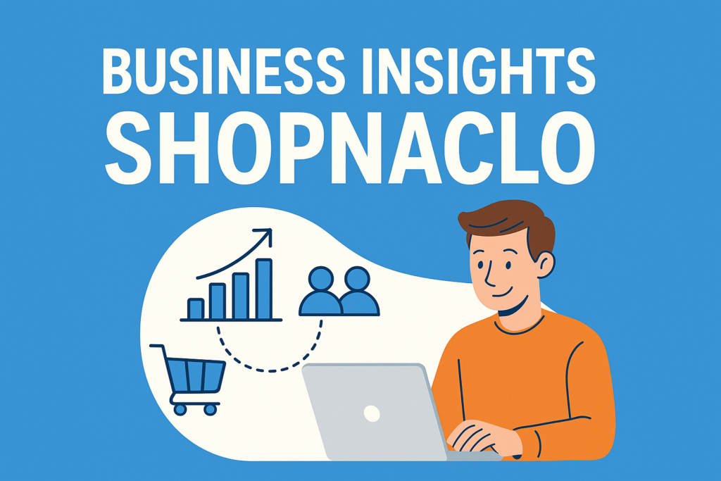 Business Insights Shopnaclo for Small Business Success