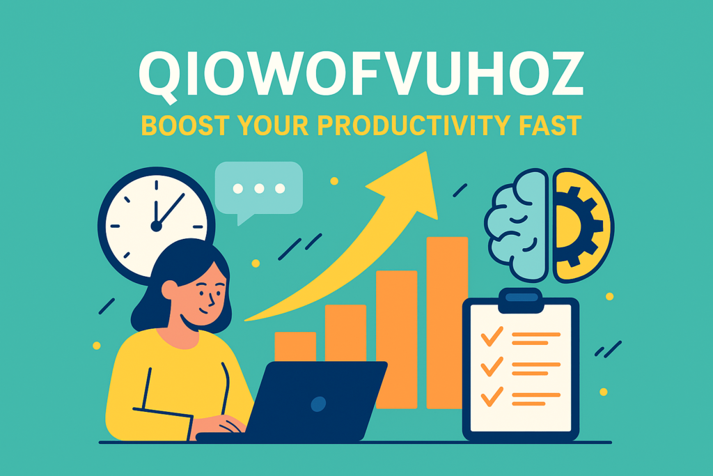 Qiowofvuhoz | Boost Your Productivity Fast